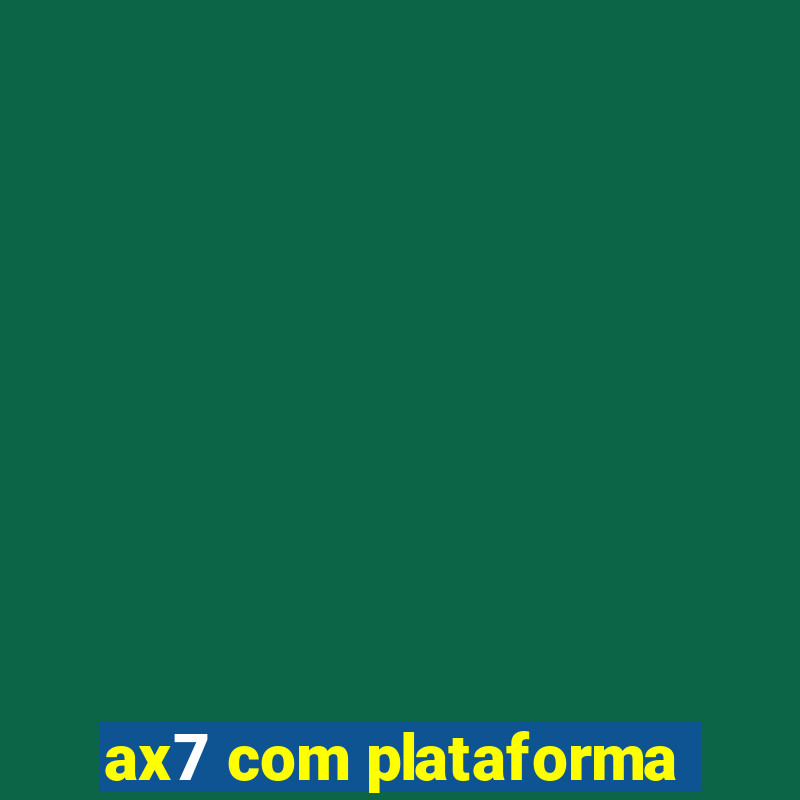 ax7 com plataforma